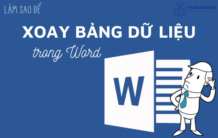 xoay bảng trong Word Cách xoay bảng trong Word đơn giản mà không phải ai cũng biết !